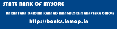 STATE BANK OF MYSORE  KARNATAKA DAKSHIN KANNAD MANGALORE MAHAVEERA CIRCLE  banks information 